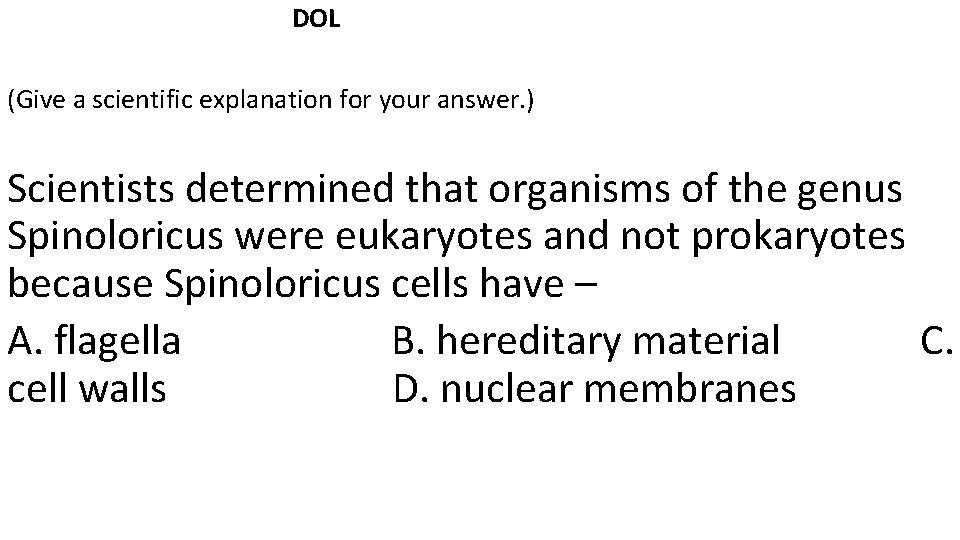  DOL (Give a scientific explanation for your answer. ) Scientists determined that organisms