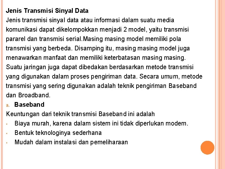 Jenis Transmisi Sinyal Data Jenis transmisi sinyal data atau informasi dalam suatu media komunikasi