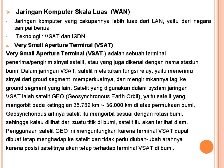 Ø • • a. Jaringan Komputer Skala Luas (WAN) Jaringan komputer yang cakupannya lebih