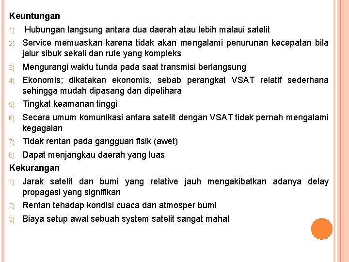 Keuntungan 1) Hubungan langsung antara dua daerah atau lebih malaui satelit 2) Service memuaskan