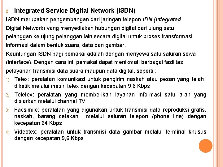 2. Integrated Service Digital Network (ISDN) ISDN merupakan pengembangan dari jaringan telepon IDN (Integrated