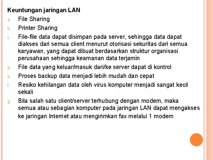 Keuntungan jaringan LAN a. File Sharing b. c. d. e. f. g. Printer Sharing