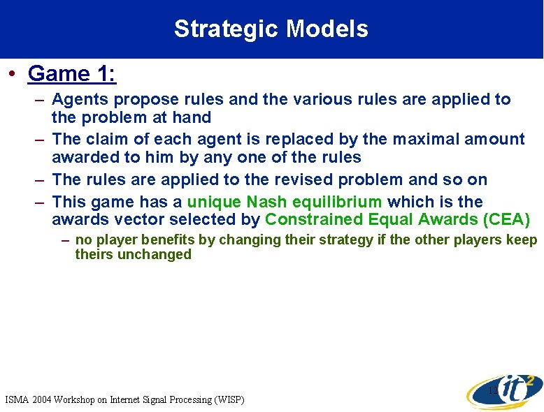 Strategic Models • Game 1: – Agents propose rules and the various rules are