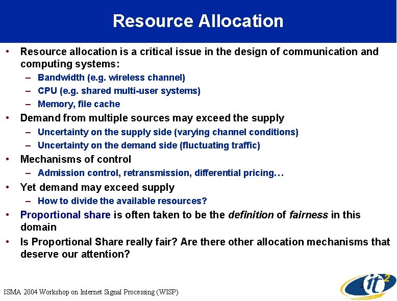 Resource Allocation • Resource allocation is a critical issue in the design of communication