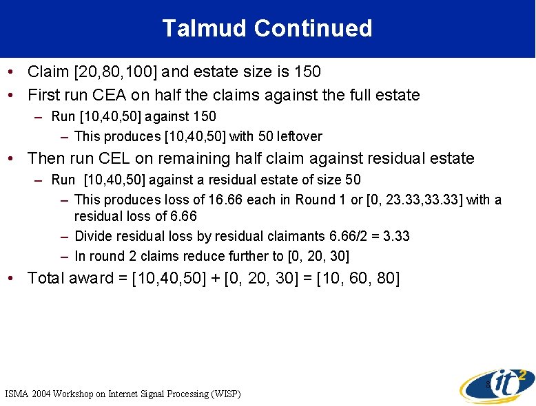 Talmud Continued • Claim [20, 80, 100] and estate size is 150 • First