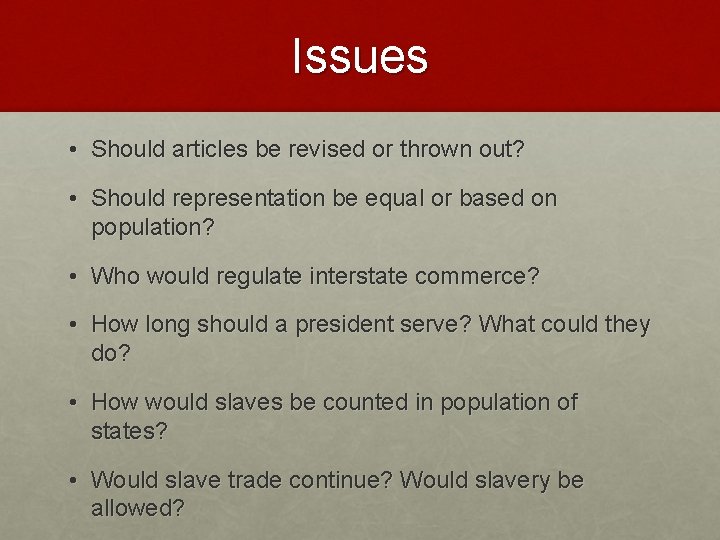 Issues • Should articles be revised or thrown out? • Should representation be equal