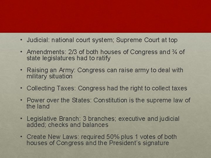  • Judicial: national court system; Supreme Court at top • Amendments: 2/3 of