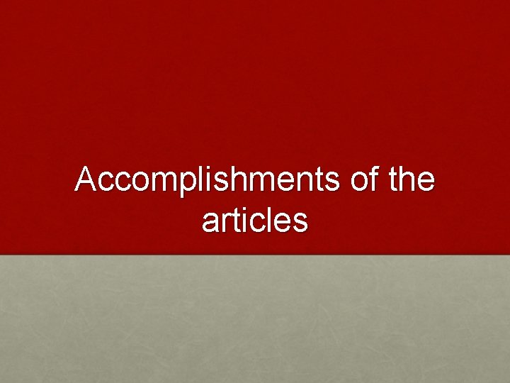 Accomplishments of the articles 