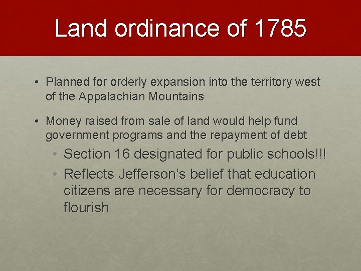 Land ordinance of 1785 • Planned for orderly expansion into the territory west of