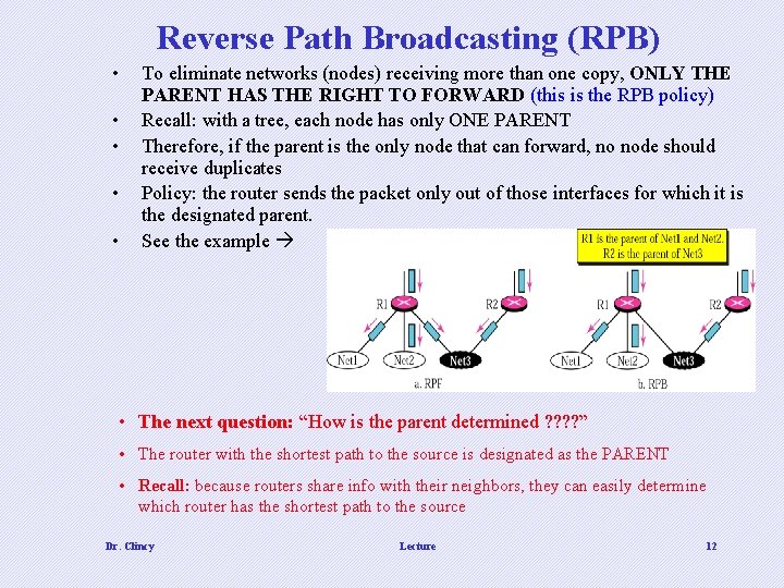 Reverse Path Broadcasting (RPB) • • • To eliminate networks (nodes) receiving more than
