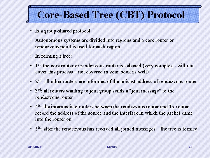 Core-Based Tree (CBT) Protocol • Is a group-shared protocol • Autonomous systems are divided