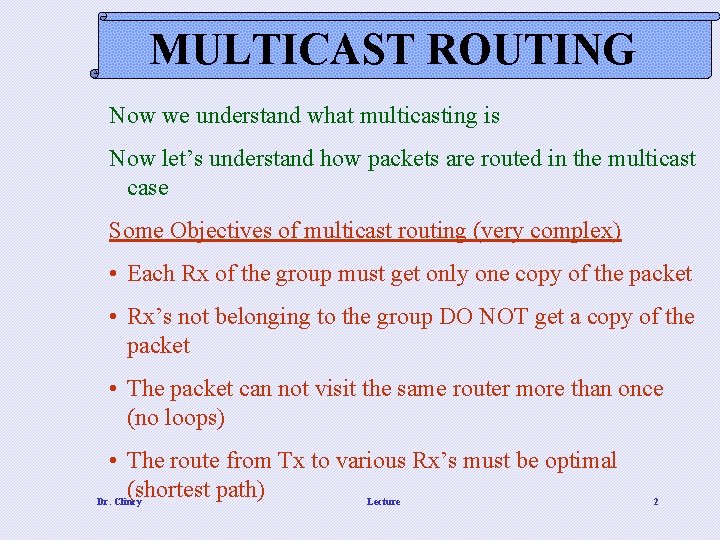 MULTICAST ROUTING Now we understand what multicasting is Now let’s understand how packets are