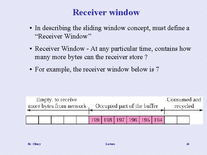 Receiver window • In describing the sliding window concept, must define a “Receiver Window”