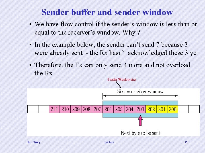 Sender buffer and sender window • We have flow control if the sender’s window