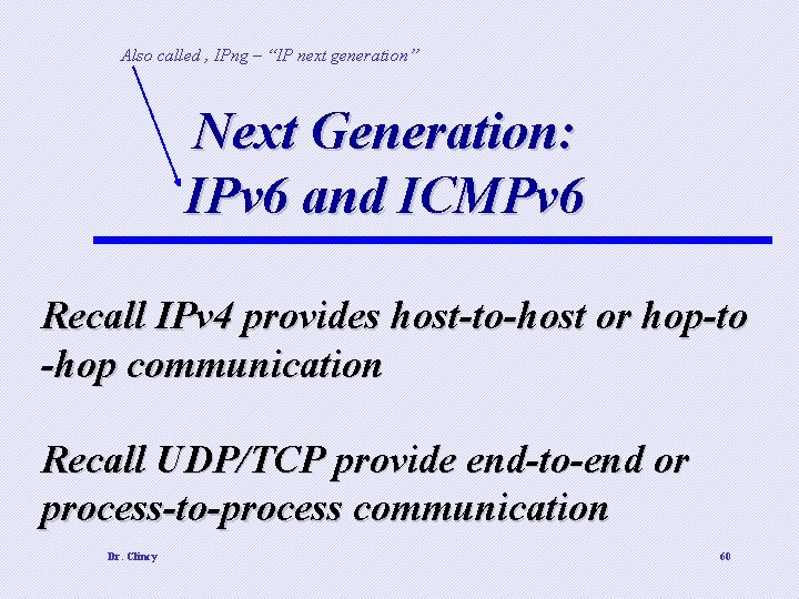 Also called , IPng – “IP next generation” Next Generation: IPv 6 and ICMPv