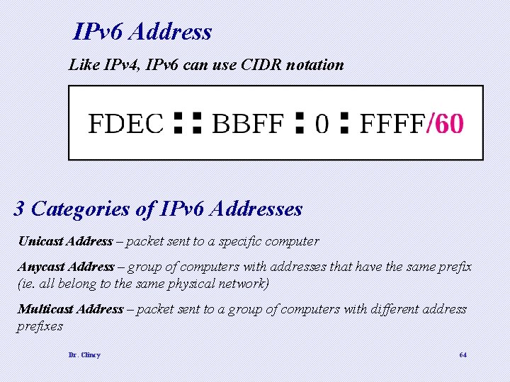 IPv 6 Address Like IPv 4, IPv 6 can use CIDR notation 3 Categories