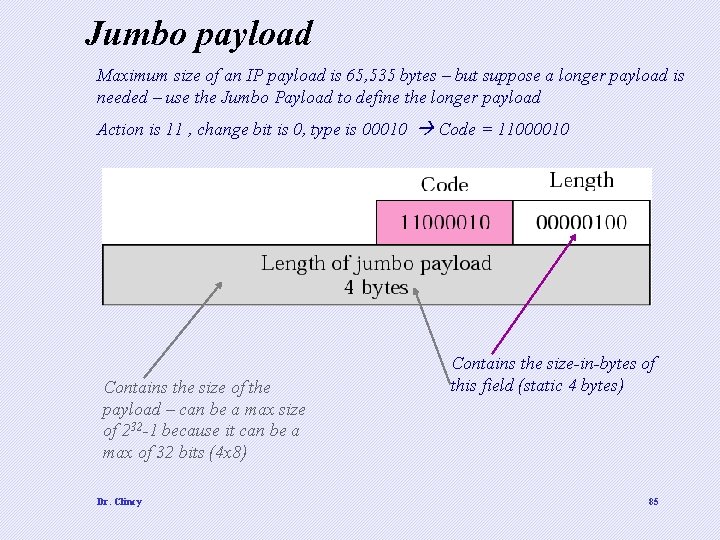 Jumbo payload Maximum size of an IP payload is 65, 535 bytes – but