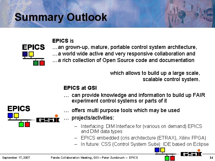 Summary Outlook EPICS is …an grown-up, mature, portable control system architecture, …a world wide