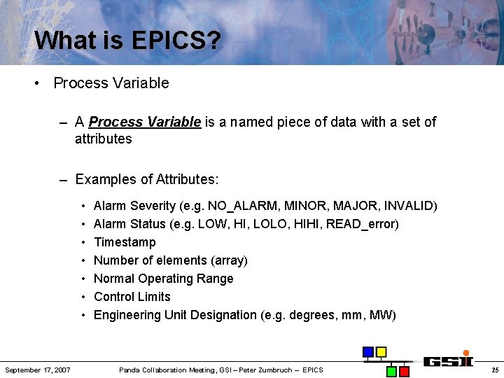 What is EPICS? • Process Variable – A Process Variable is a named piece