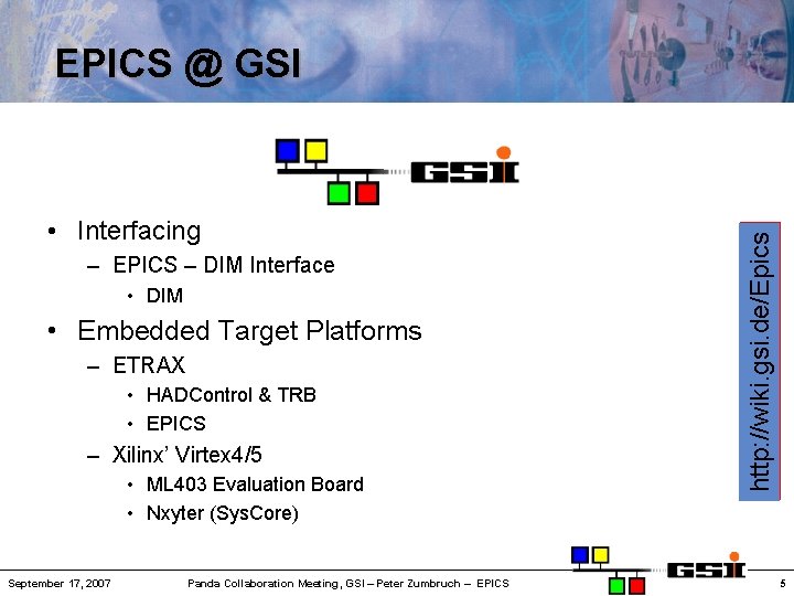  • Interfacing – EPICS – DIM Interface • DIM • Embedded Target Platforms