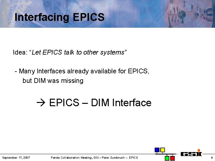 Interfacing EPICS Idea: “Let EPICS talk to other systems” - Many Interfaces already available