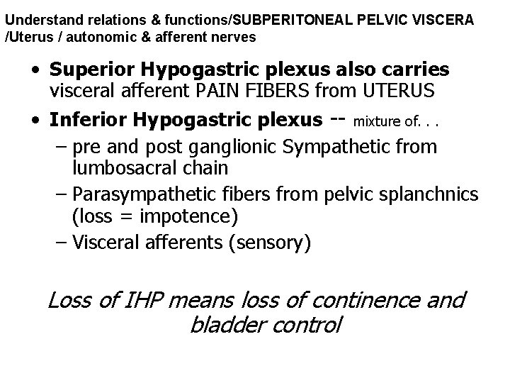 Understand relations & functions/SUBPERITONEAL PELVIC VISCERA /Uterus / autonomic & afferent nerves • Superior