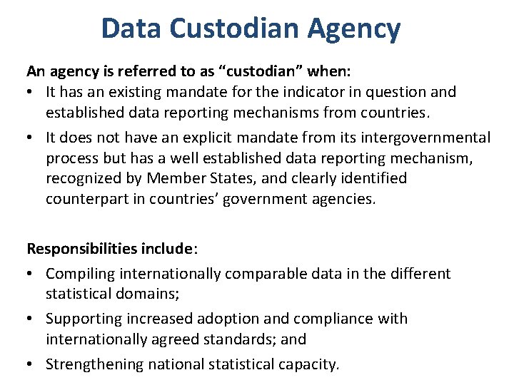 Data Custodian Agency An agency is referred to as “custodian” when: • It has