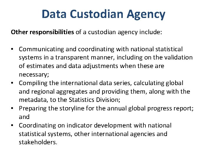 Data Custodian Agency Other responsibilities of a custodian agency include: • Communicating and coordinating