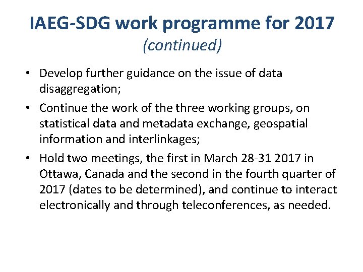 IAEG-SDG work programme for 2017 (continued) • Develop further guidance on the issue of