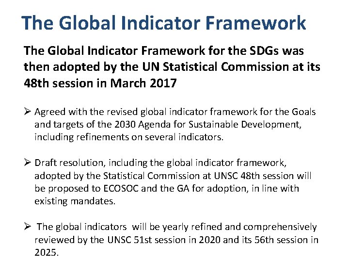 The Global Indicator Framework for the SDGs was then adopted by the UN Statistical