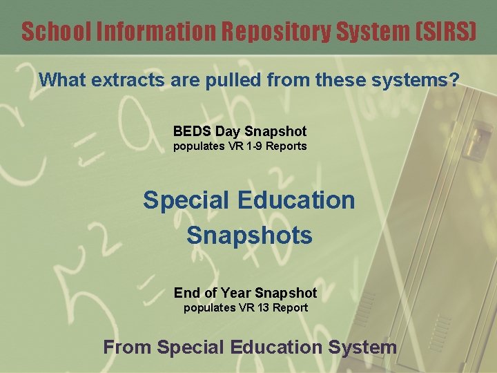 School Information Repository System (SIRS) What extracts are pulled from these systems? BEDS Day