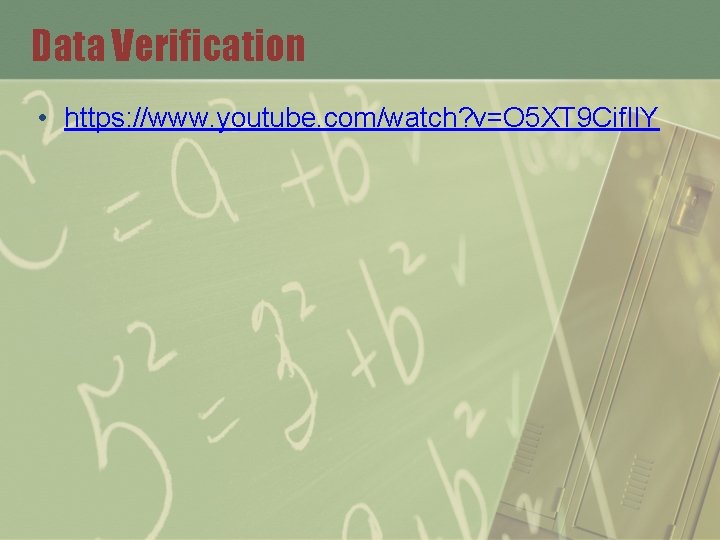 Data Verification • https: //www. youtube. com/watch? v=O 5 XT 9 Cif. Il. Y