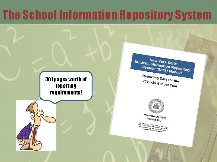 The School Information Repository System 301 pages worth of reporting requirements! 