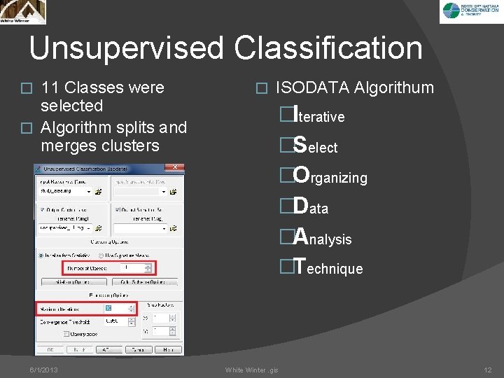 Unsupervised Classification 11 Classes were selected � Algorithm splits and merges clusters � 6/1/2013