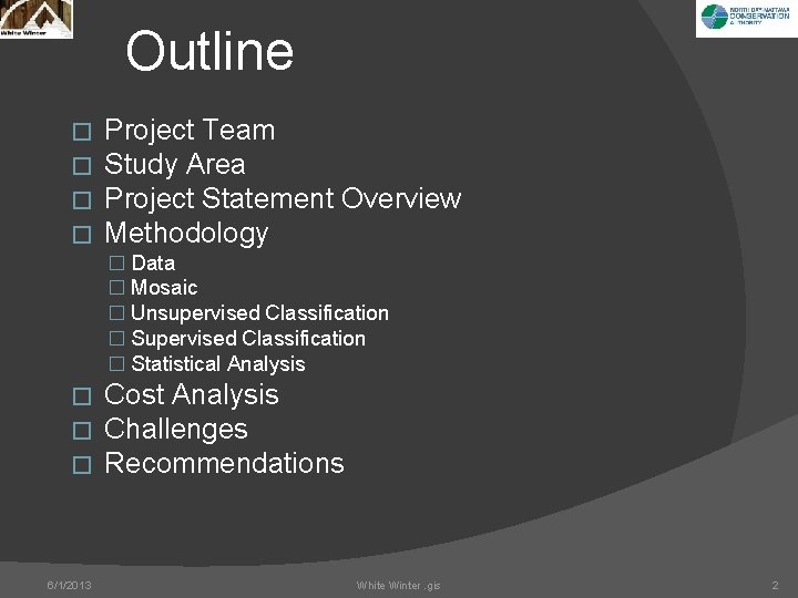Outline � � Project Team Study Area Project Statement Overview Methodology � Data �