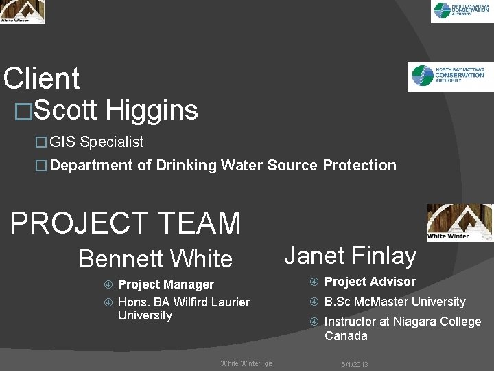 Client �Scott Higgins � GIS Specialist � Department of Drinking Water Source Protection PROJECT