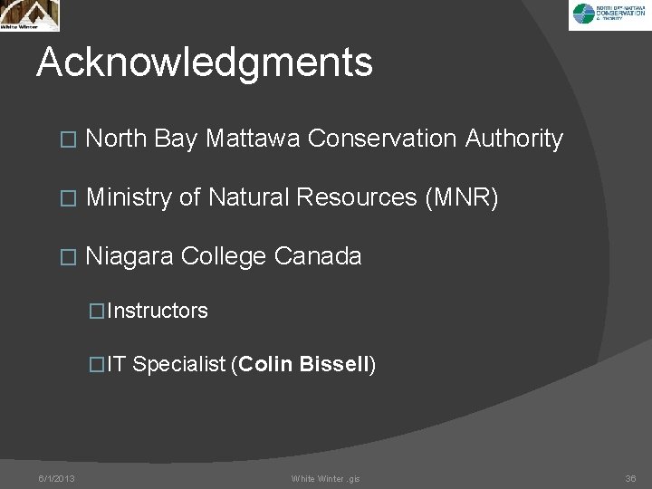 Acknowledgments � North Bay Mattawa Conservation Authority � Ministry of Natural Resources (MNR) �