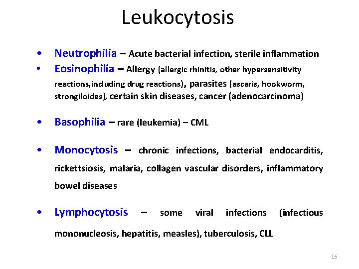 Leukocytosis • Neutrophilia – Acute bacterial infection, sterile inflammation • Eosinophilia – Allergy (allergic