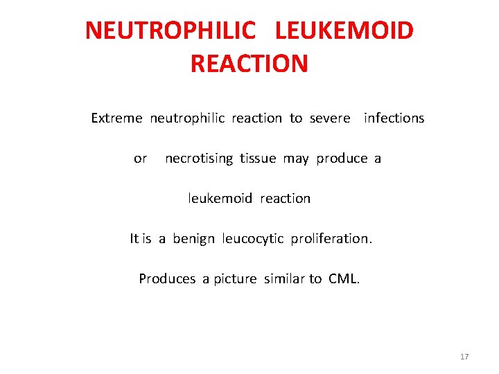 NEUTROPHILIC LEUKEMOID REACTION Extreme neutrophilic reaction to severe infections or necrotising tissue may produce