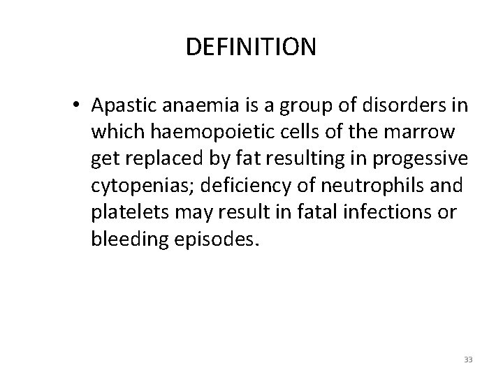 DEFINITION • Apastic anaemia is a group of disorders in which haemopoietic cells of