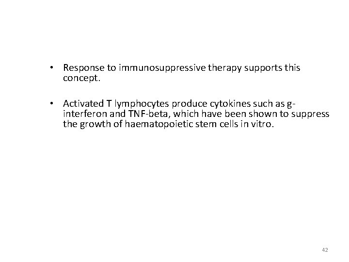  • Response to immunosuppressive therapy supports this concept. • Activated T lymphocytes produce