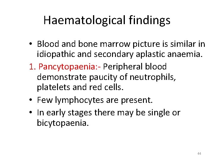 Haematological findings • Blood and bone marrow picture is similar in idiopathic and secondary