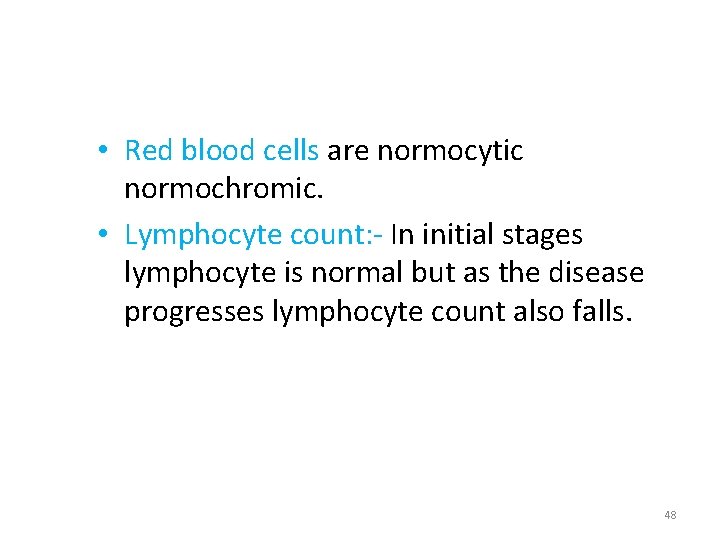  • Red blood cells are normocytic normochromic. • Lymphocyte count: - In initial