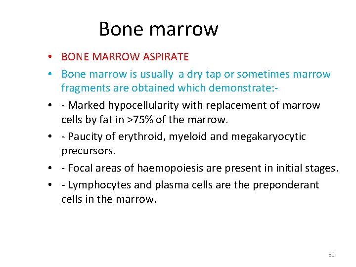 Bone marrow • BONE MARROW ASPIRATE • Bone marrow is usually a dry tap