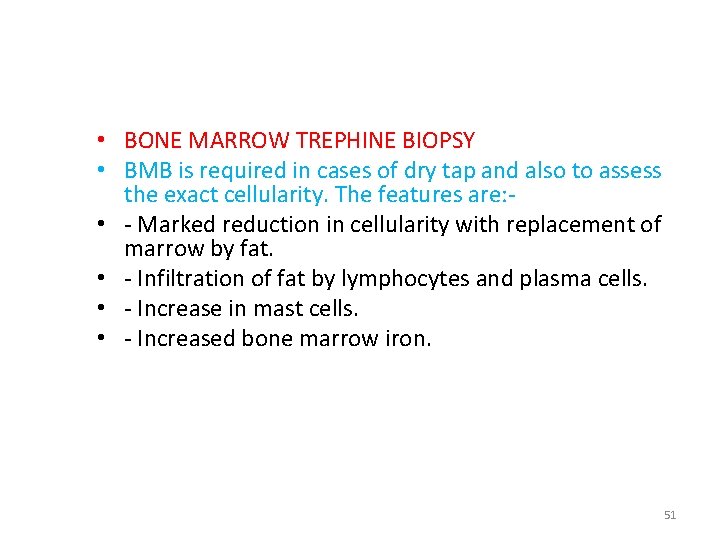  • BONE MARROW TREPHINE BIOPSY • BMB is required in cases of dry