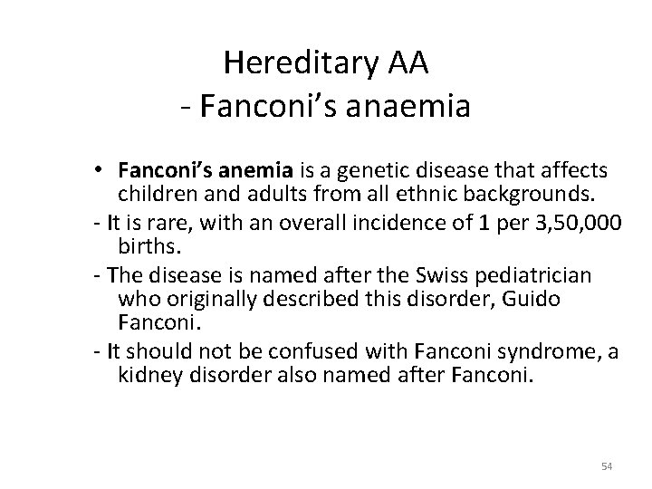 Hereditary AA - Fanconi’s anaemia • Fanconi’s anemia is a genetic disease that affects