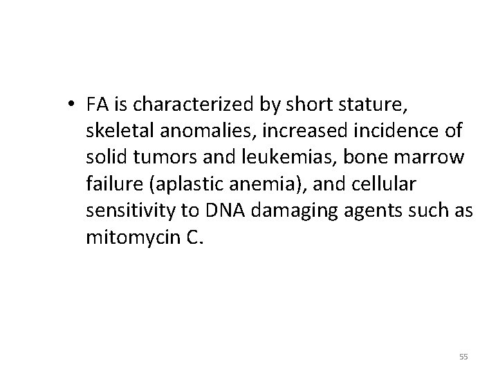  • FA is characterized by short stature, skeletal anomalies, increased incidence of solid