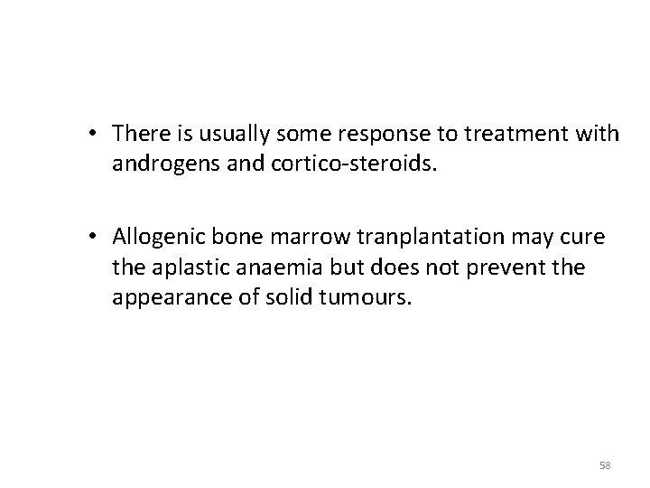  • There is usually some response to treatment with androgens and cortico-steroids. •