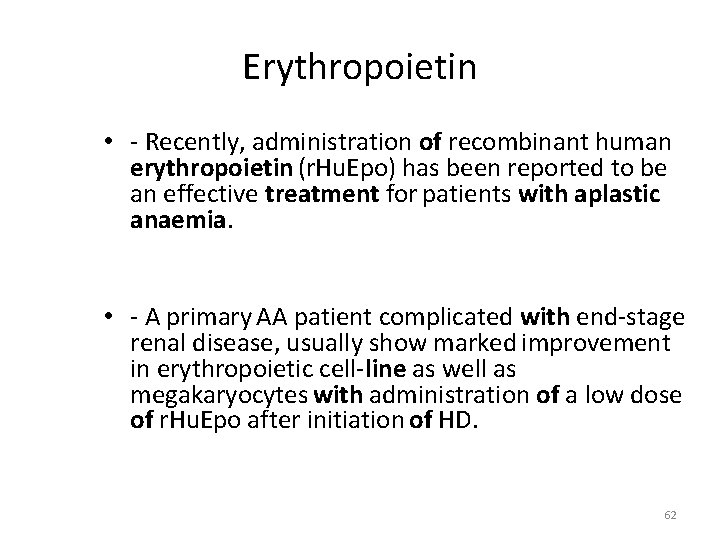 Erythropoietin • - Recently, administration of recombinant human erythropoietin (r. Hu. Epo) has been
