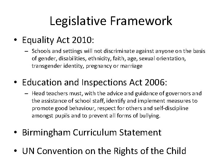 Legislative Framework • Equality Act 2010: – Schools and settings will not discriminate against